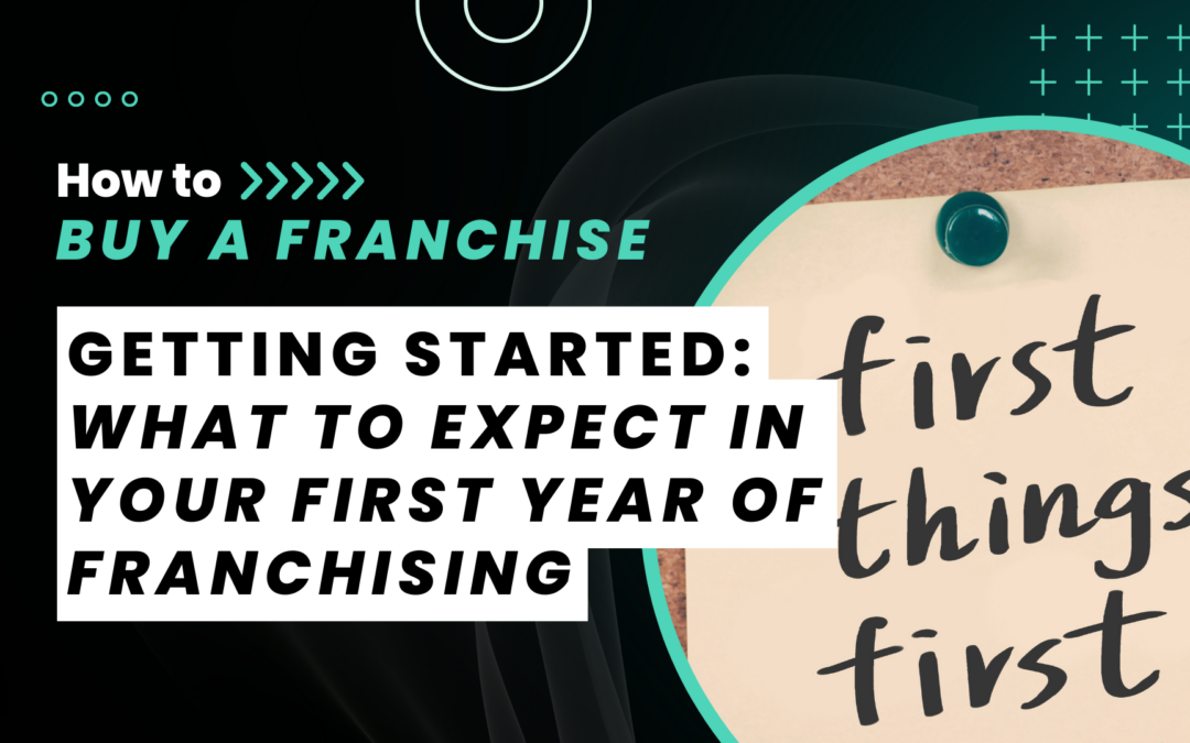 What To Expect in Your First Year of Franchising