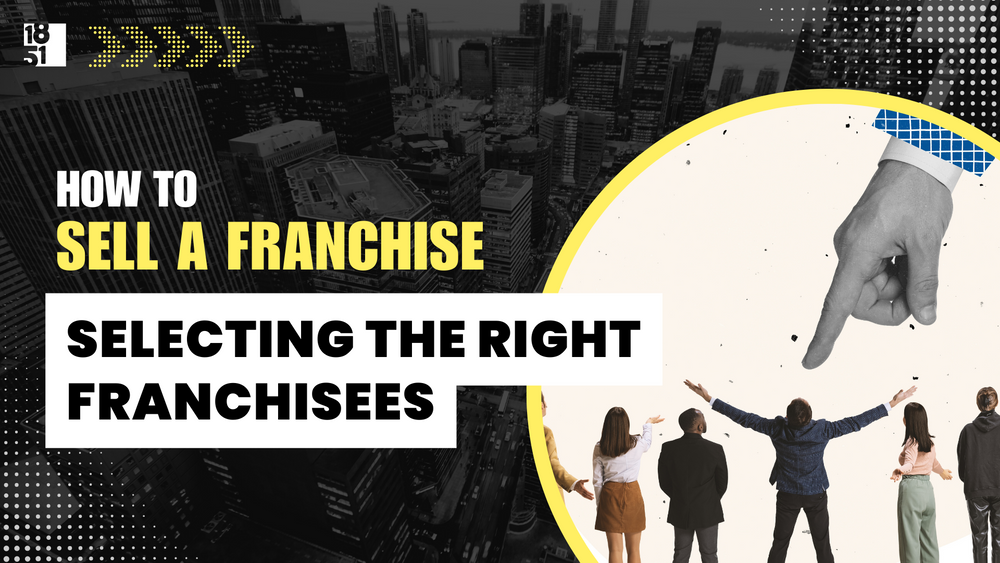 Selecting the Right Franchisees