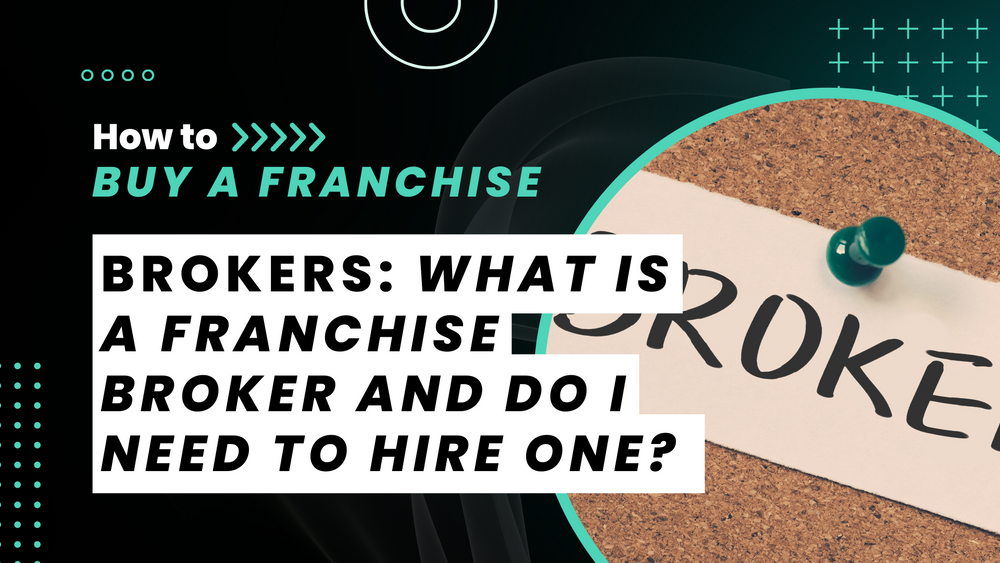 What is a Franchise Broker, and Do I Need to Hire One?