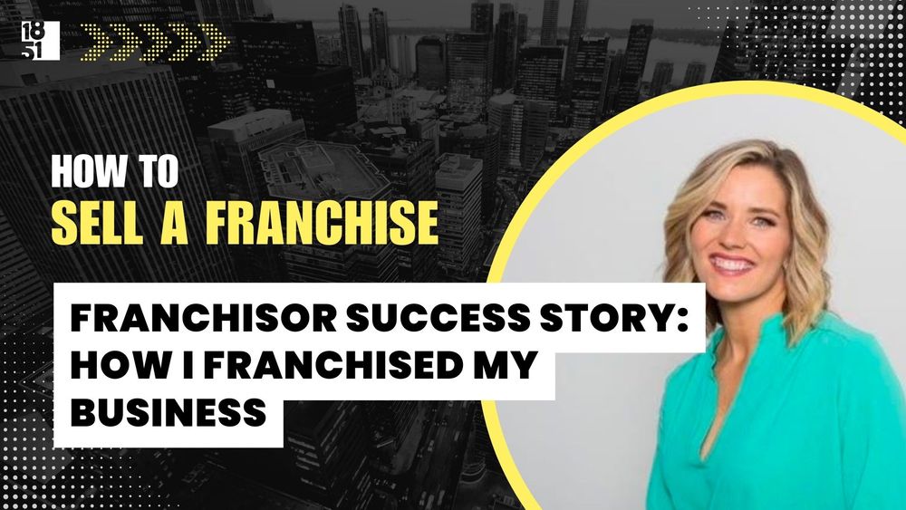 Franchisor Success Story: How I Franchised My Business