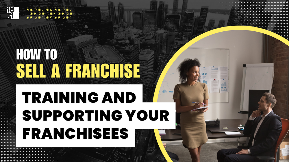 Training and Supporting Your Franchisees