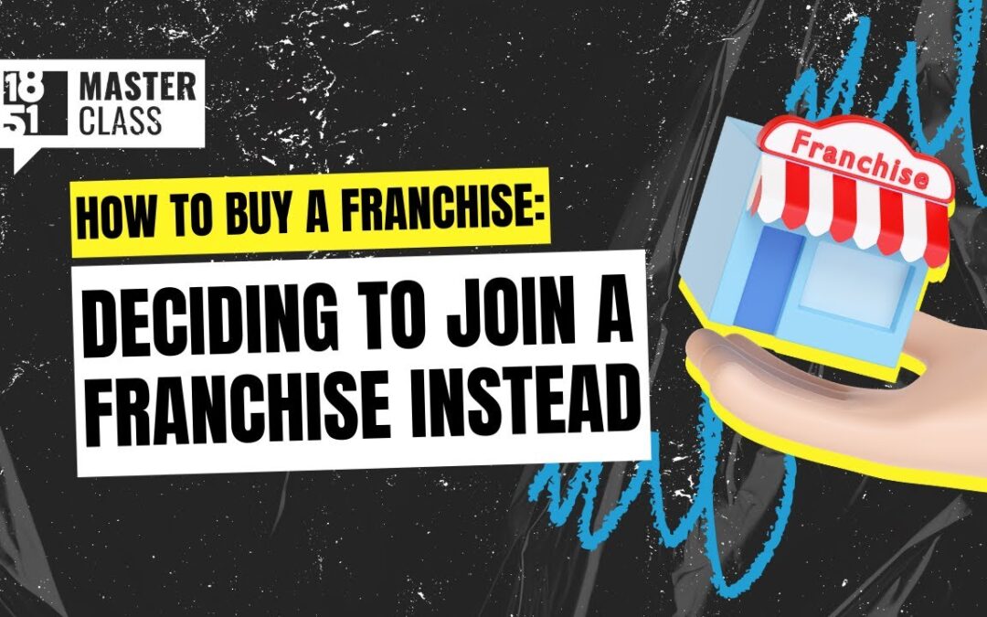 Deciding to Join a Franchise Instead of Starting Your Own Business